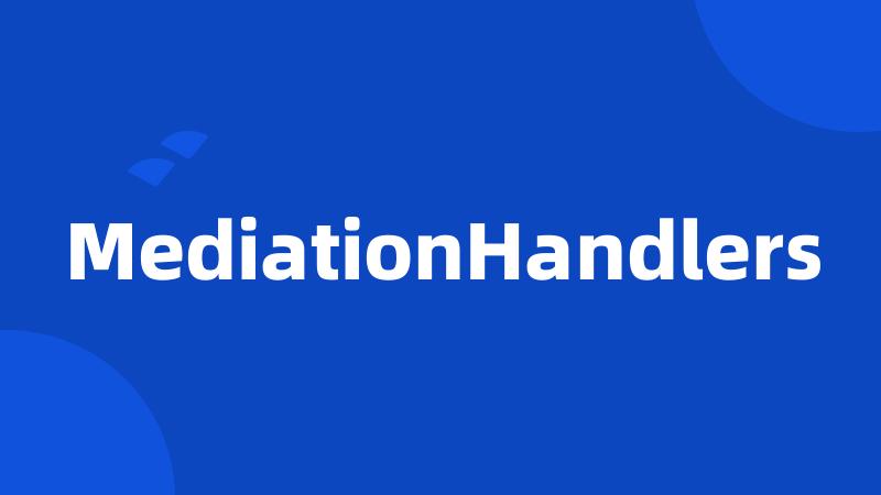 MediationHandlers