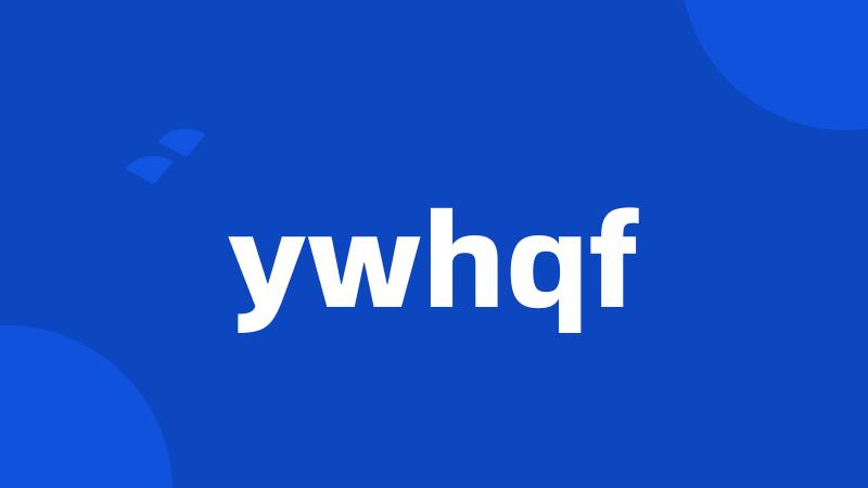 ywhqf