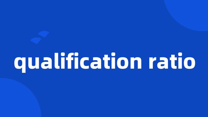 qualification ratio