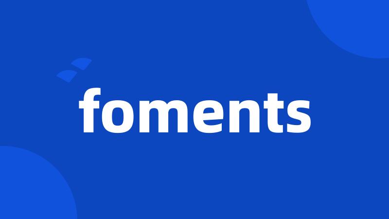 foments