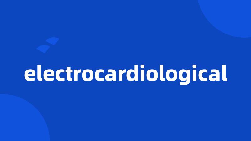 electrocardiological