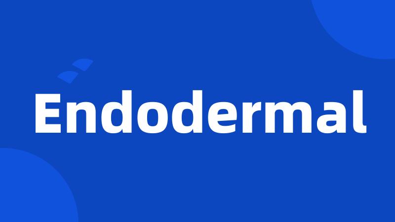 Endodermal