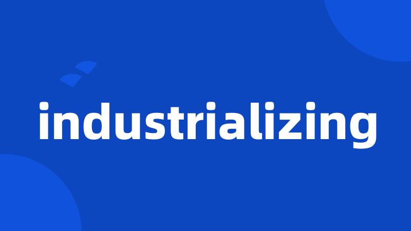 industrializing