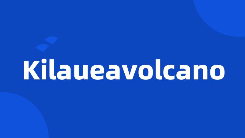 Kilaueavolcano