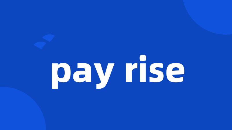 pay rise