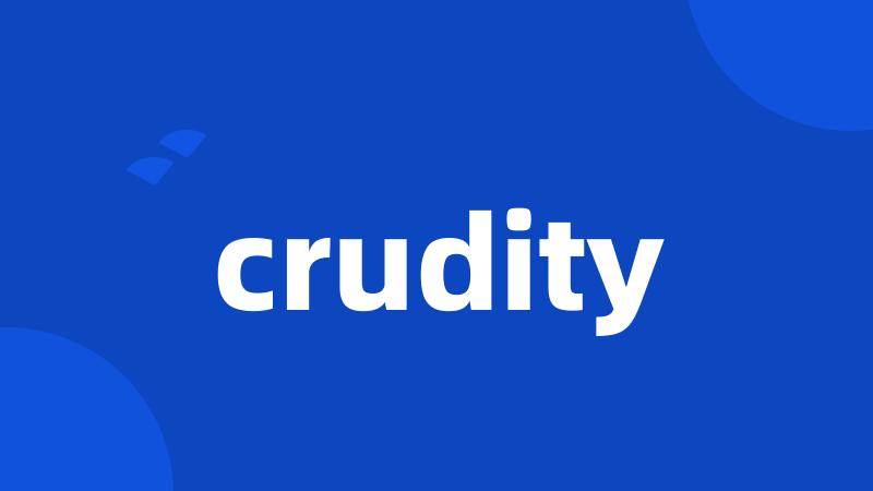 crudity