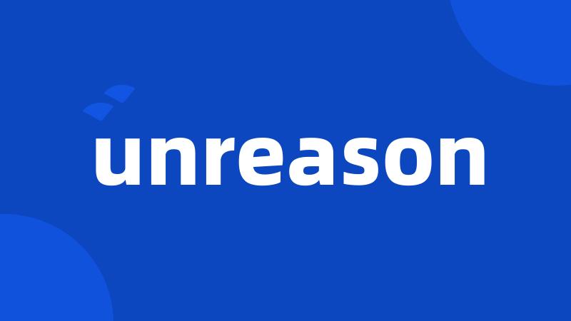 unreason