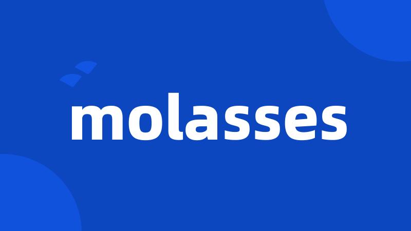 molasses