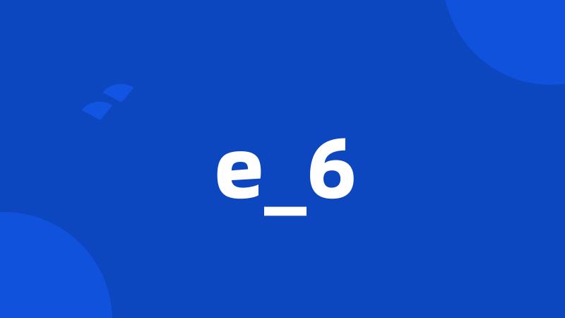 e_6