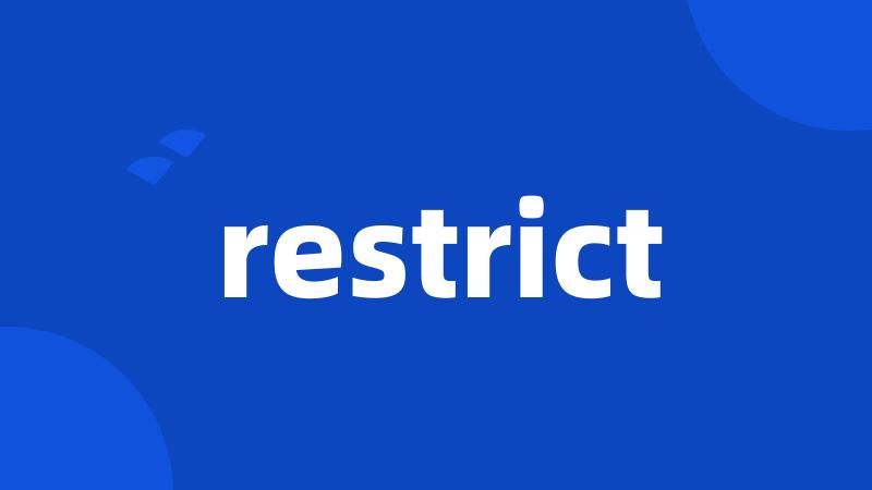 restrict