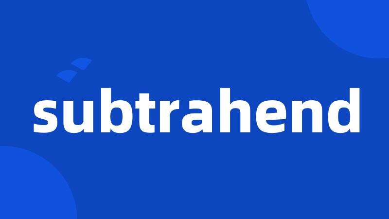 subtrahend