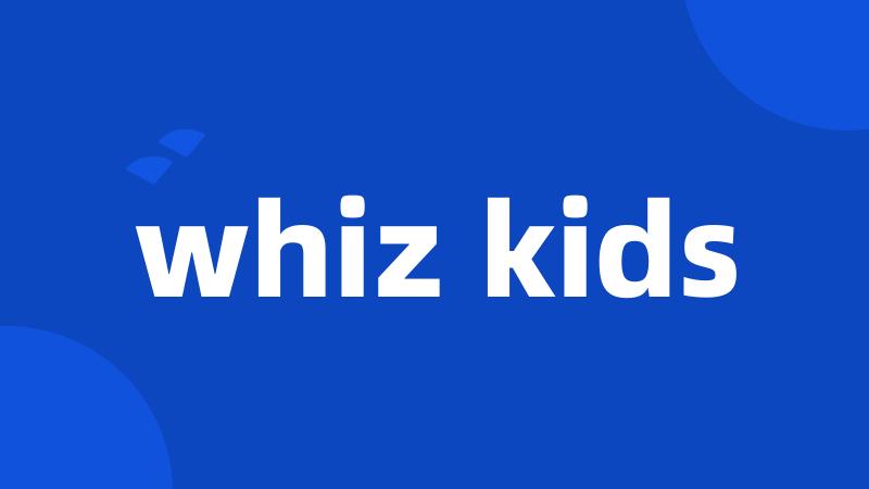 whiz kids