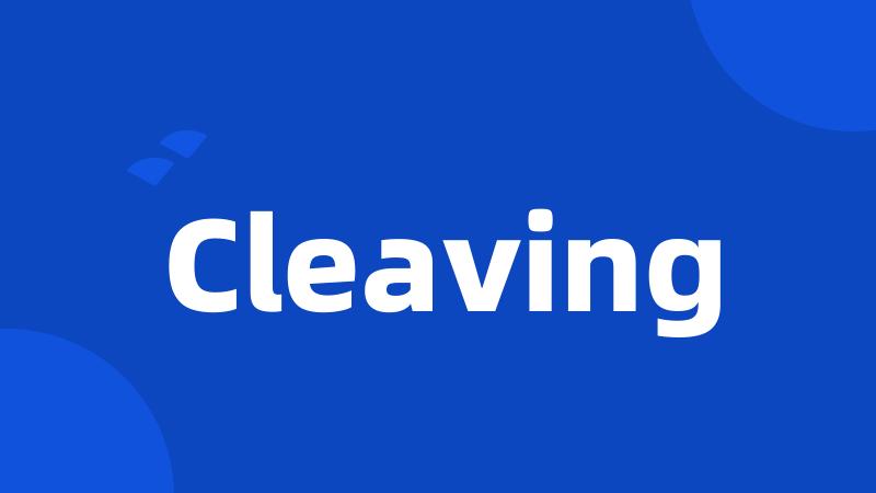 Cleaving