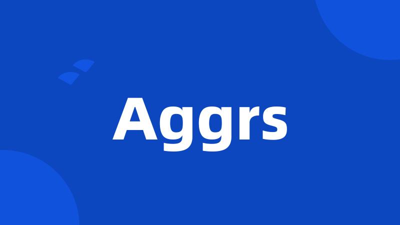 Aggrs