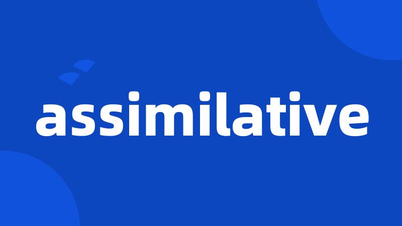 assimilative