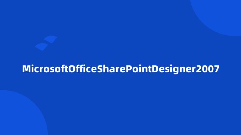 MicrosoftOfficeSharePointDesigner2007