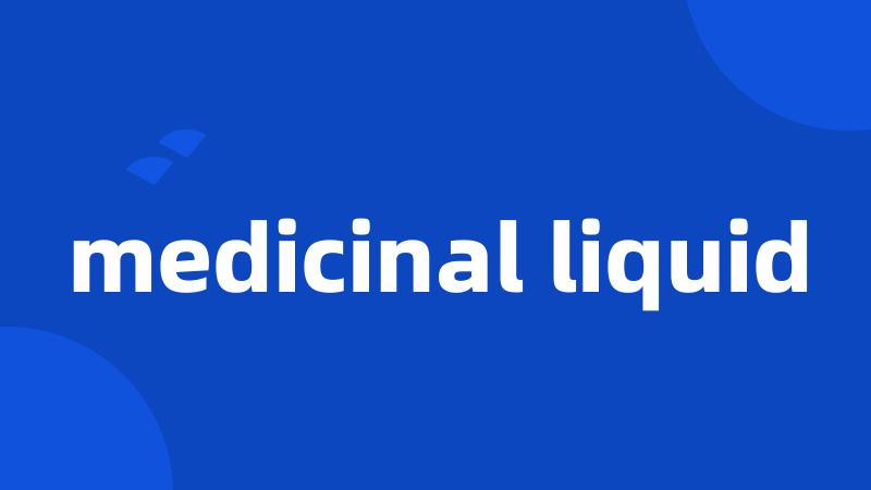 medicinal liquid