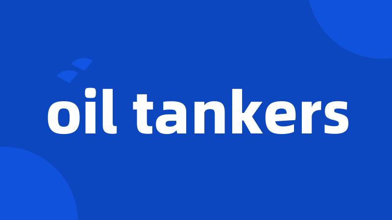 oil tankers