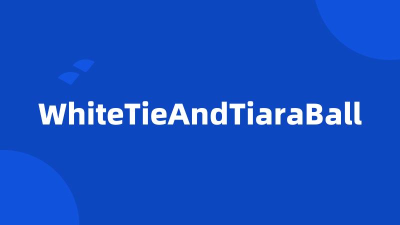 WhiteTieAndTiaraBall