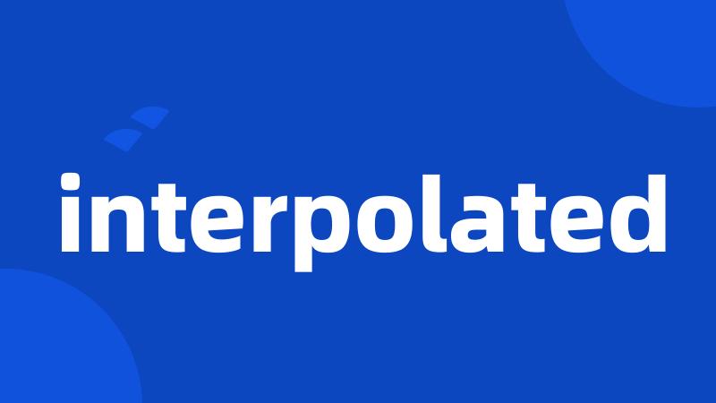 interpolated