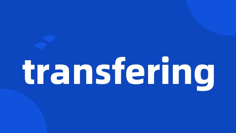 transfering