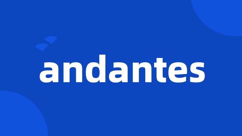 andantes