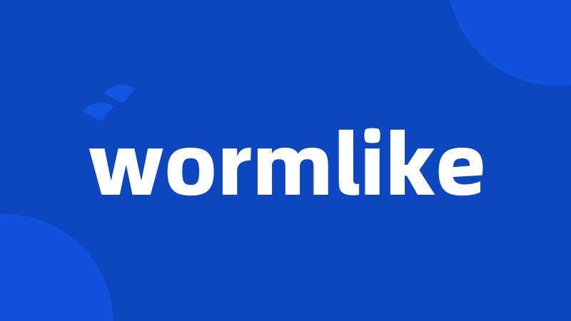wormlike
