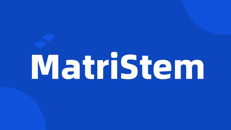 MatriStem