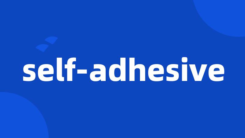 self-adhesive