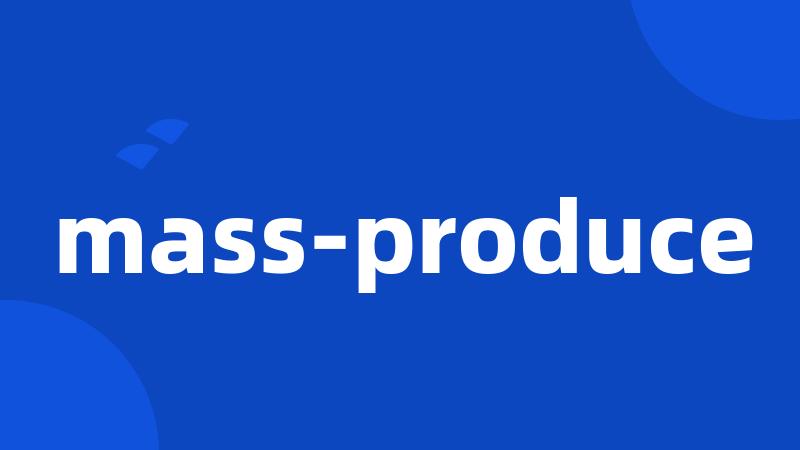 mass-produce