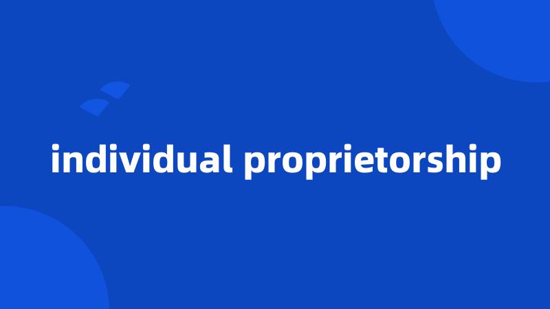 individual proprietorship