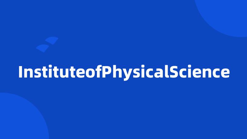 InstituteofPhysicalScience