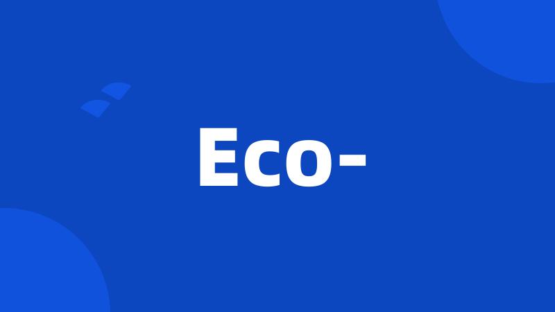 Eco-