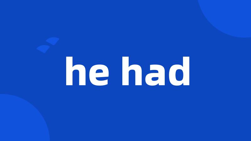 he had