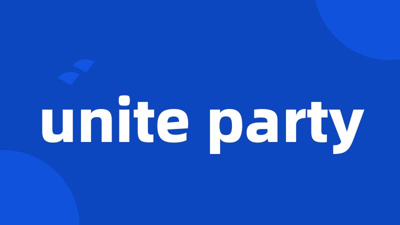 unite party