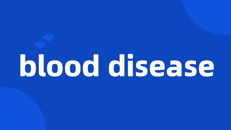 blood disease