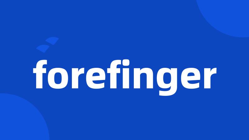 forefinger