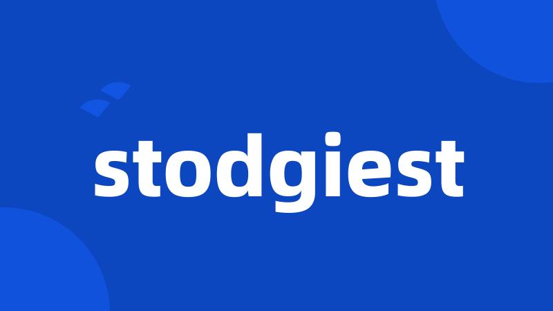 stodgiest