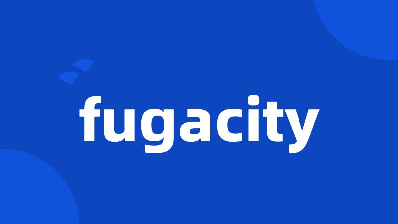 fugacity