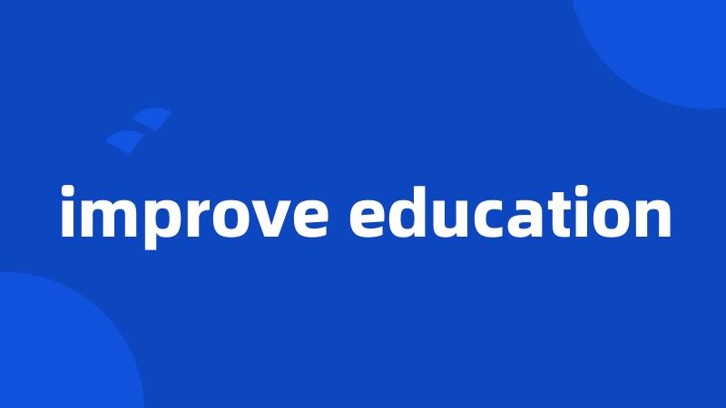 improve education