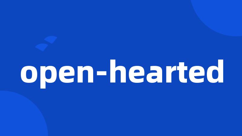 open-hearted