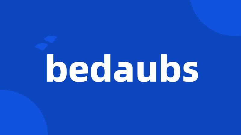 bedaubs