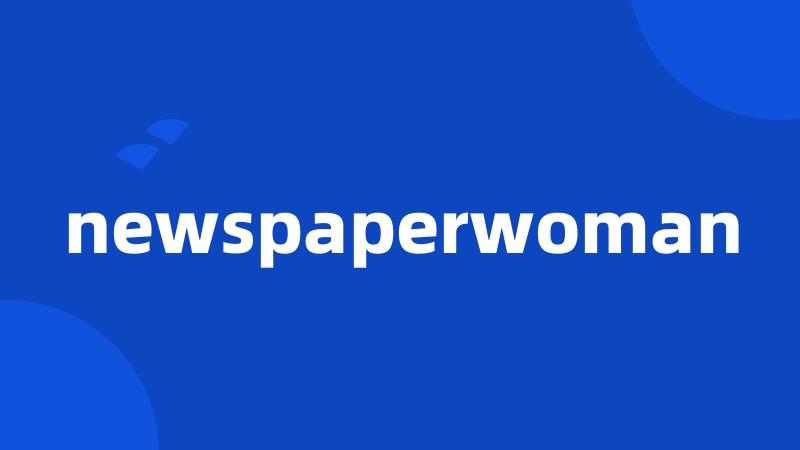 newspaperwoman