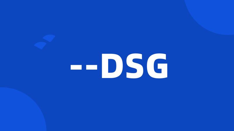 --DSG