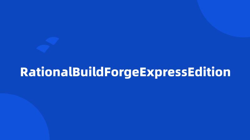 RationalBuildForgeExpressEdition