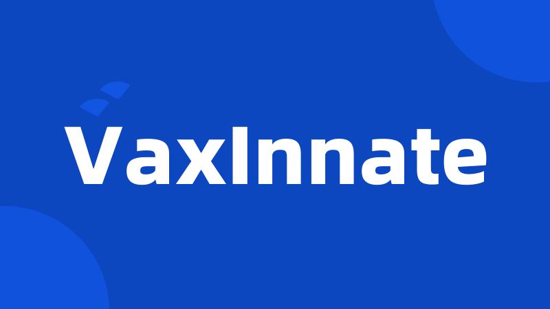 VaxInnate