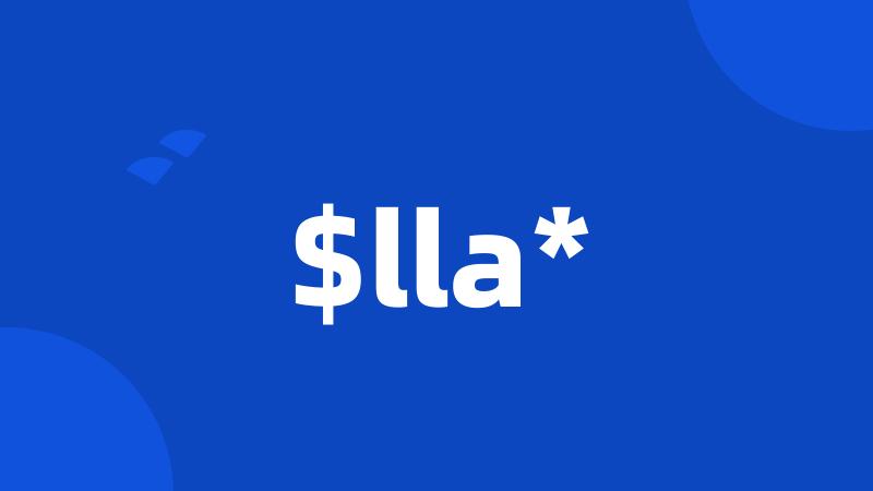 $lla*