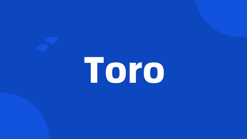 Toro