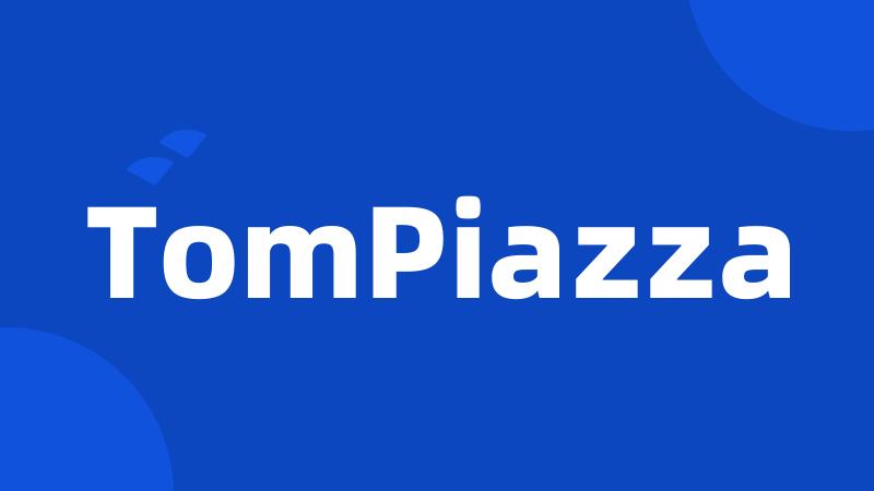 TomPiazza