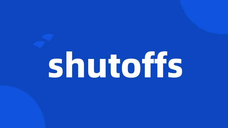 shutoffs